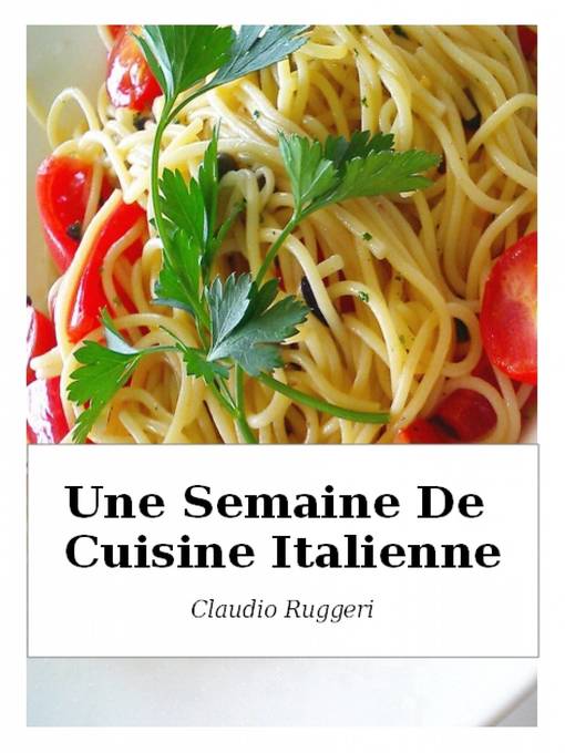 Title details for Une Semaine De Cuisine Italienne by Claudio Ruggeri - Available
